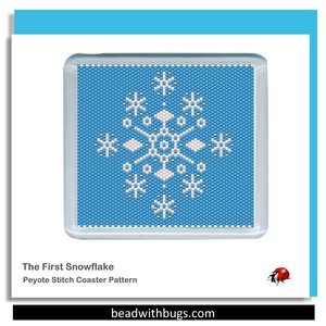 FIRST SNOWFLAKE: Peyote Stitch Beaded Coaster Pattern by Bead with Bugs