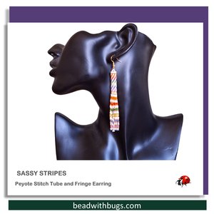 SASSY STRIPES: Peyote Stitch Fringed Tube Earring Pattern by Bead with Bugs