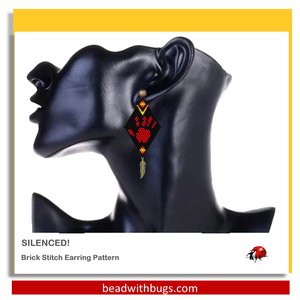SILENCED 2024:  Brick Stitch Beaded Earrings Pattern by Bead with Bugs
