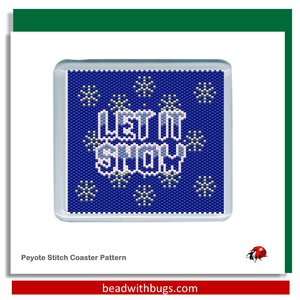 LET IT SNOW: Peyote Stitch Beaded Coaster Pattern by Bead with Bugs