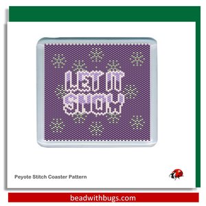 LET IT SNOW: Peyote Stitch Beaded Coaster Pattern by Bead with Bugs
