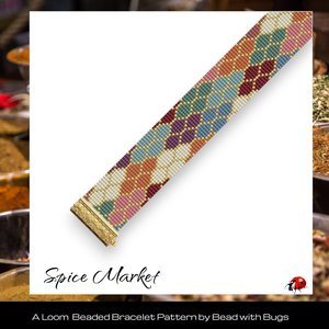 SPICE MARKET:  A Loom Beaded Bracelet Pattern by Bead with Bugs
