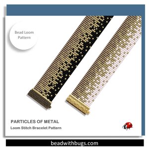 PARTICLES OF METAL:  A Loom Beaded Bracelet Pattern by Bead with Bugs