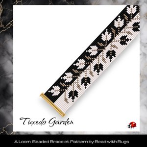 TUXEDO GARDEN:  A Loom Beaded Bracelet Pattern by Bead with Bugs