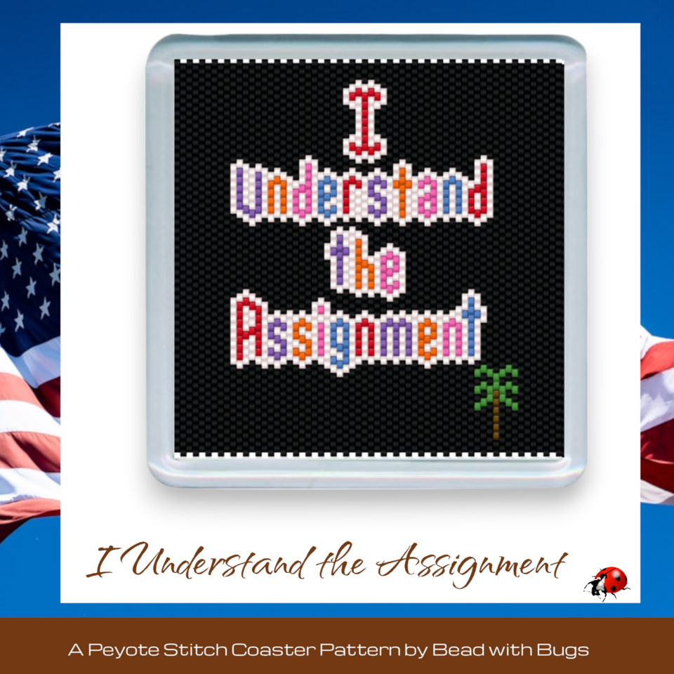 I UNDERSTAND the ASSIGNMENT: Peyote Stitch Beaded Coaster Pattern by Bead with Bugs