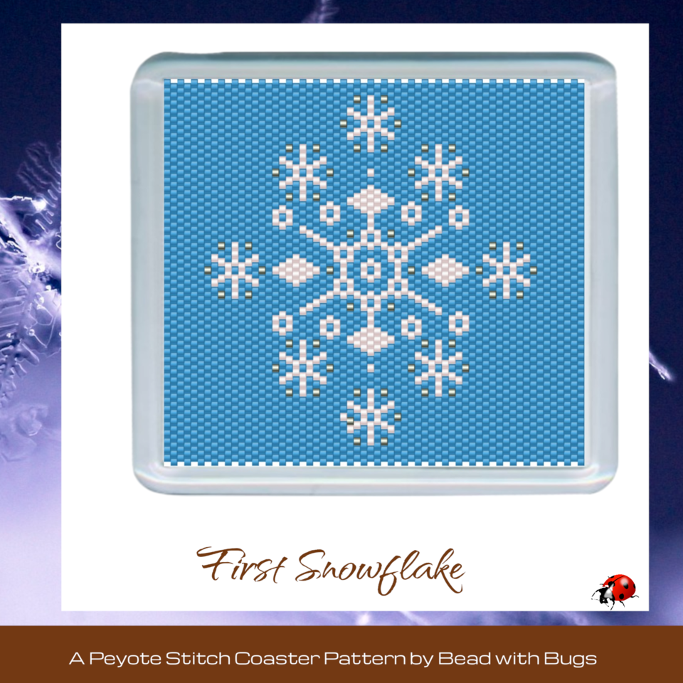 FIRST SNOWFLAKE: Peyote Stitch Beaded Coaster Pattern by Bead with Bugs