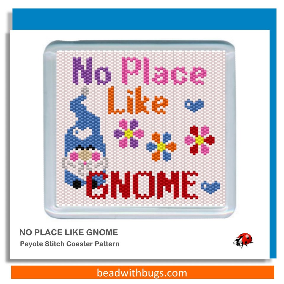NO PLACE LIKE Gnome: Peyote Stitch Beaded Coaster Pattern by Bead with Bugs
