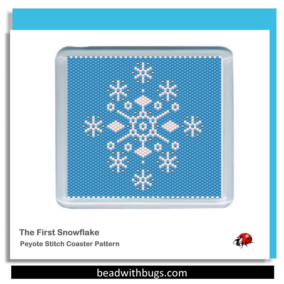 FIRST SNOWFLAKE: Peyote Stitch Beaded Coaster Pattern by Bead with Bugs
