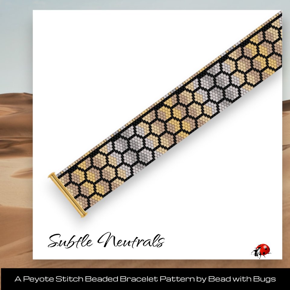 SUBTLE NEUTRALS:  A Peyote Stitch Beaded Bracelet Pattern by Bead with Bugs