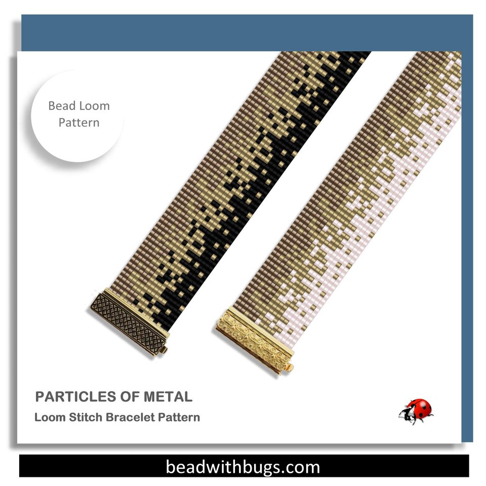 PARTICLES OF METAL:  A Loom Beaded Bracelet Pattern by Bead with Bugs