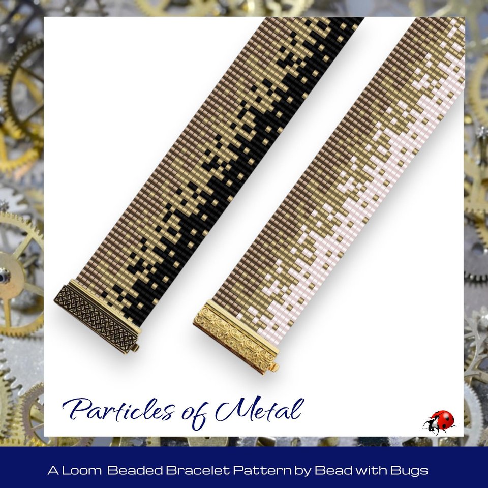 PARTICLES OF METAL:  A Loom Beaded Bracelet Pattern by Bead with Bugs