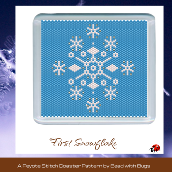 FIRST SNOWFLAKE: Peyote Stitch Beaded Coaster Pattern by Bead with Bugs