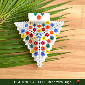 FLOWER POWER: 3D Beaded Peyote Pendant Pattern by Bead with Bugs