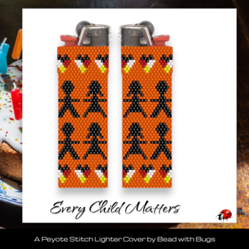 EVERY CHILD MATTERS:  Peyote Stitch Beaded Lighter Cover by Bead with Bugs
