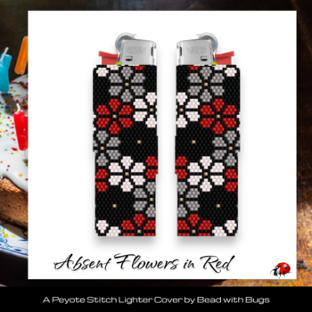 ABSENT FLOWERS:  Peyote Stitch Beaded Lighter Cover by Bead with Bugs
