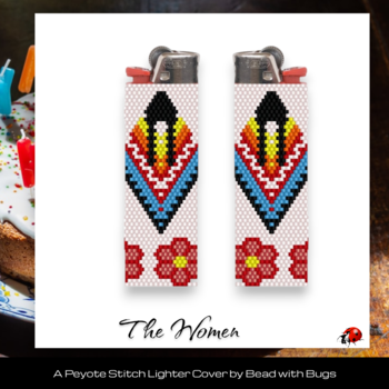 THE WOMEN:  Peyote Stitch Beaded Lighter Cover by Bead with Bugs