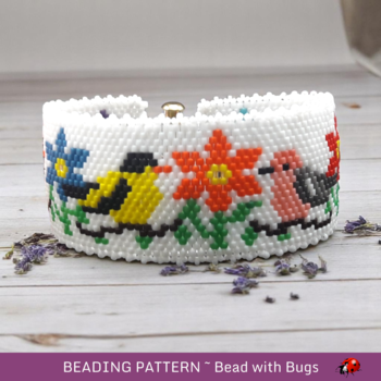 GARDEN BIRDS: A Peyote Stitch Beaded Bracelet Pattern by Bead with Bugs