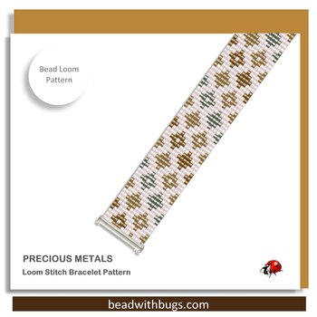 PRECIOUS METALS:  A Loom Beaded Bracelet Pattern by Bead with Bugs
