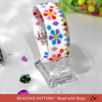SPRING FLING: A Peyote Stitch Beaded Bracelet Pattern by Bead with Bugs