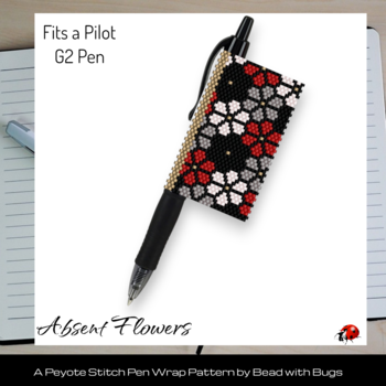 ABSENT FLOWERS: Peyote Stitch Beaded Pen Wrap by Bead with Bugs