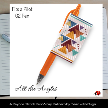 ALL THE ANGLES:  Peyote Stitch Beaded Pen Wrap by Bead with Bugs