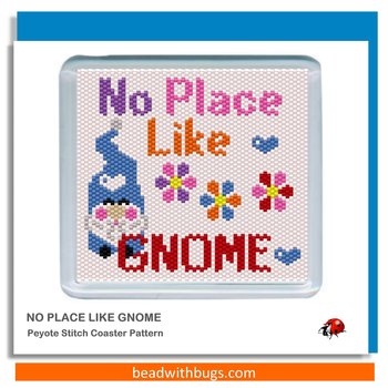 NO PLACE LIKE Gnome: Peyote Stitch Beaded Coaster Pattern by Bead with Bugs