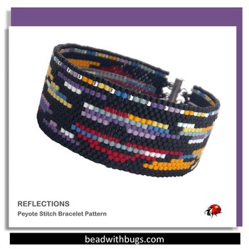 REFELCTIONS:  A Peyote Stitch Beaded Bracelet Pattern by Bead with Bugs