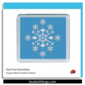 FIRST SNOWFLAKE: Peyote Stitch Beaded Coaster Pattern by Bead with Bugs