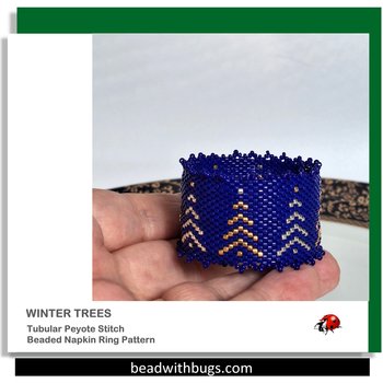 WINTER TREES:  Beaded Napkin Ring Pattern by Bead with Bugs