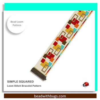 SIMPLY SQUARED:  A Loom Beaded Bracelet Pattern by Bead with Bugs