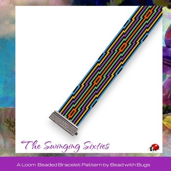 THE SWINGING SIXTIES:  A Loom Beaded Bracelet Pattern by Bead with Bugs