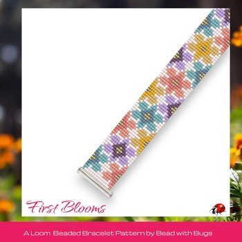 FIRST BLOOMS:  A Loom Beaded Bracelet Pattern by Bead with Bugs
