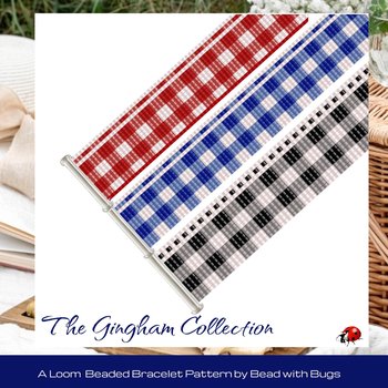 THE GINGHAM COLLECTION:  A Loom Beaded Bracelet Pattern by Bead with Bugs