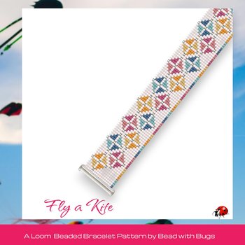 FLY A KITE:  A Loom Beaded Bracelet Pattern by Bead with Bugs