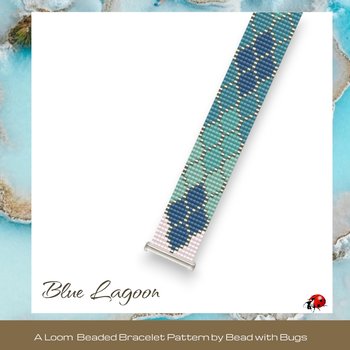 BLUE LAGOON:  A Loom Beaded Bracelet Pattern by Bead with Bugs
