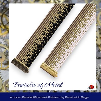 PARTICLES OF METAL:  A Loom Beaded Bracelet Pattern by Bead with Bugs