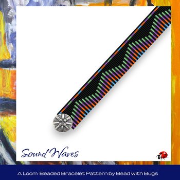 SOUND WAVES:  A Loom Beaded Bracelet Pattern by Bead with Bugs