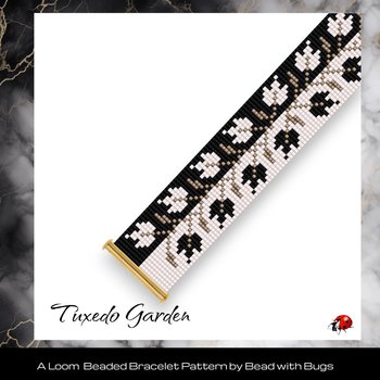 TUXEDO GARDEN:  A Loom Beaded Bracelet Pattern by Bead with Bugs