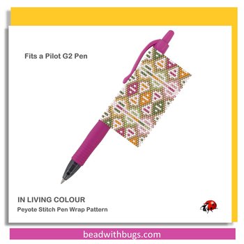Peyote Stitch Beaded Pen Wrap by Bead with Bugs, IN LIVING COLOUR, Beaded Pen Wrap Pattern for Pilot G2 Pen